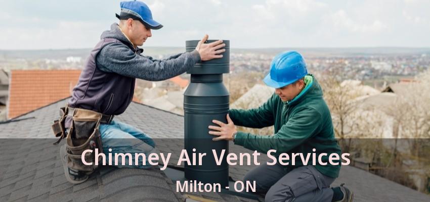 Chimney Air Vent Services Milton - ON Chimney Air Vent Services Milton - ON