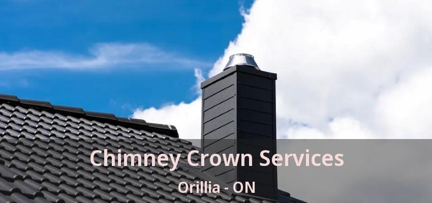 Chimney Crown Services Orillia - ON Chimney Crown Services Orillia - ON