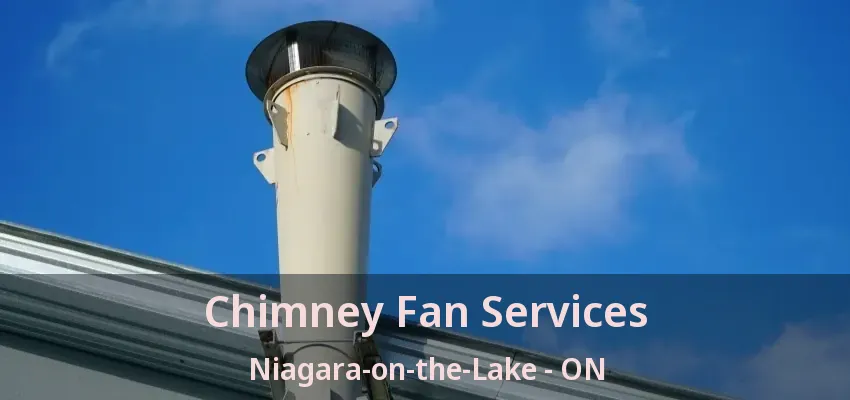 Chimney Fan Services Niagara-on-the-Lake - ON