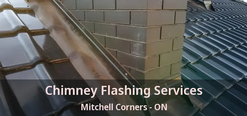 Chimney Flashing Services Mitchell Corners - ON