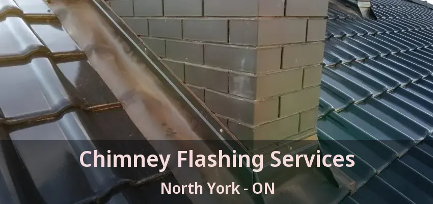 Chimney Flashing Services North York - ON Chimney Flashing Services North York - ON