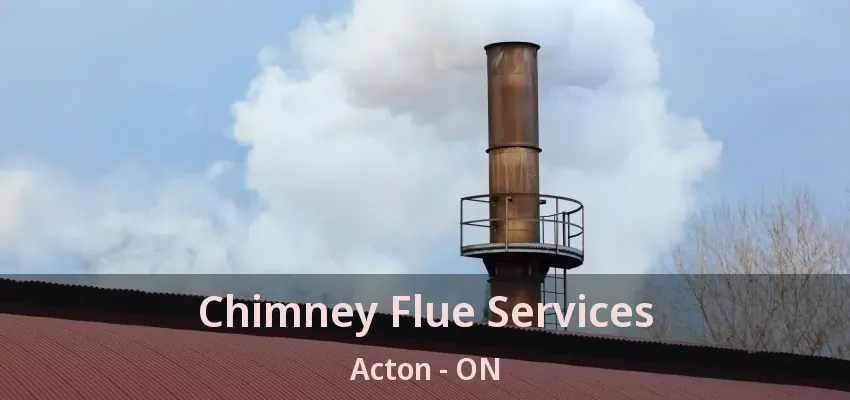 Chimney Flue Services Acton - ON Chimney Flue Services Acton - ON