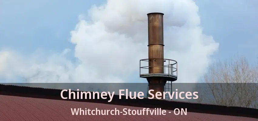 Chimney Flue Services Whitchurch-Stouffville - ON Chimney Flue Services Whitchurch-Stouffville - ON