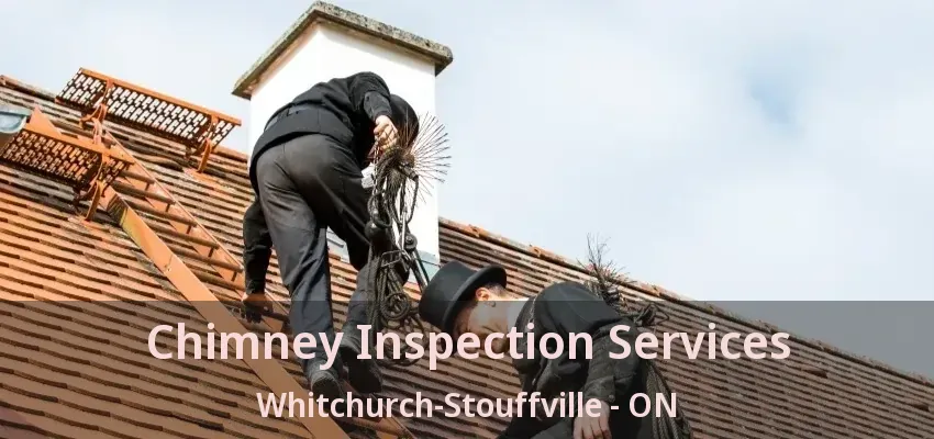Chimney Inspection Services Whitchurch-Stouffville - ON Chimney Inspection Services Whitchurch-Stouffville - ON