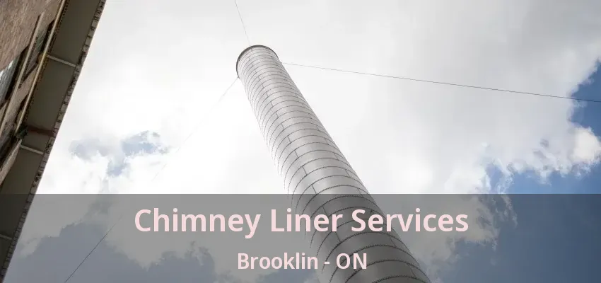 Chimney Liner Services Brooklin - ON Chimney Liner Services Brooklin - ON