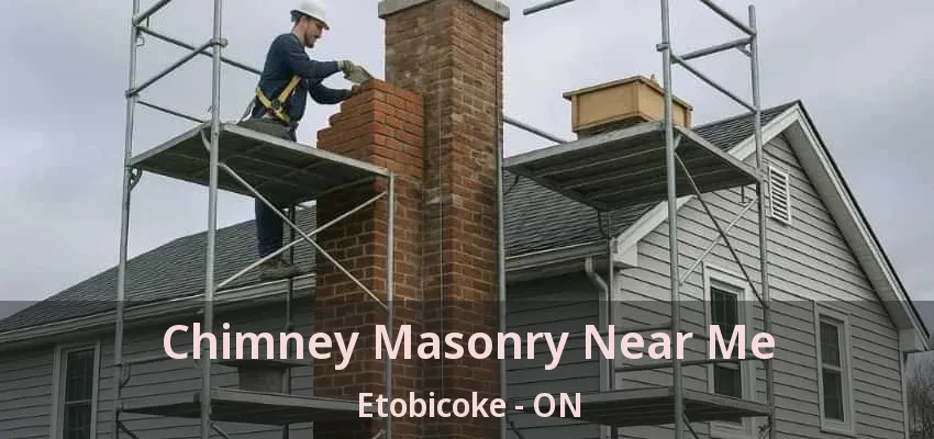 Chimney Masonry Near Me Etobicoke - ON