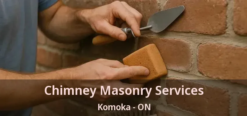 Chimney Masonry Services Komoka - ON Chimney Masonry Services Komoka - ON