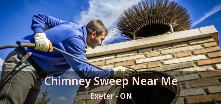 Chimney Sweep Near Me Exeter - ON Chimney Sweep Near Me Exeter - ON