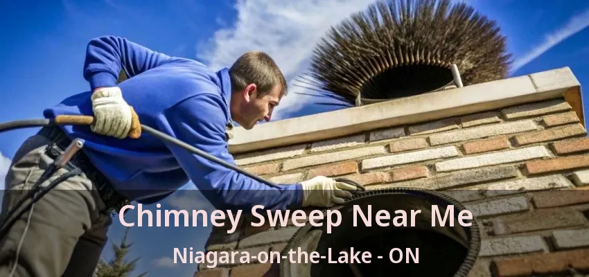 Chimney Sweep Near Me Niagara-on-the-Lake - ON Chimney Sweep Near Me Niagara-on-the-Lake - ON