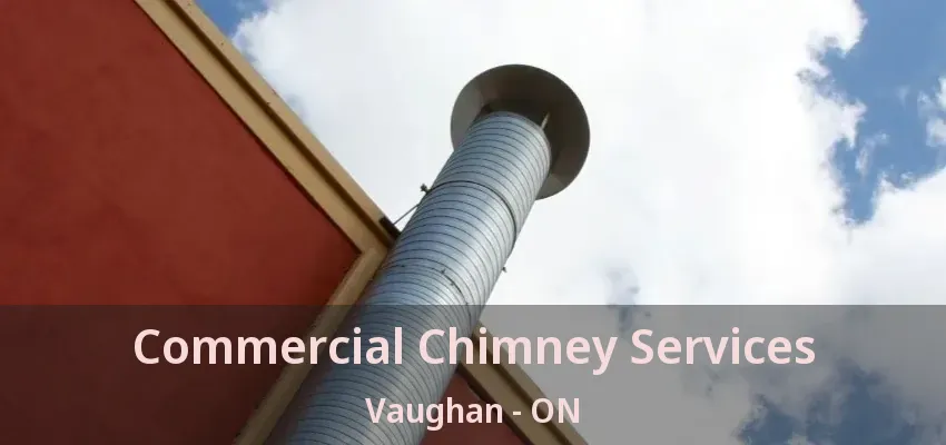 Commercial Chimney Services Vaughan - ON Commercial Chimney Services Vaughan - ON