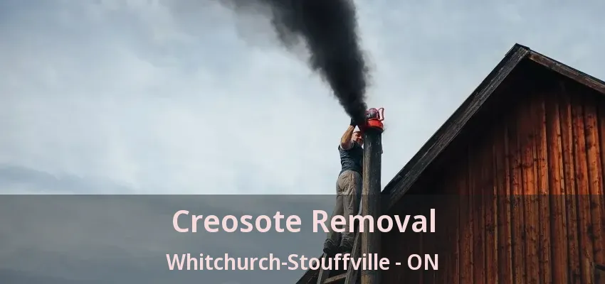 Creosote Removal Whitchurch-Stouffville - ON