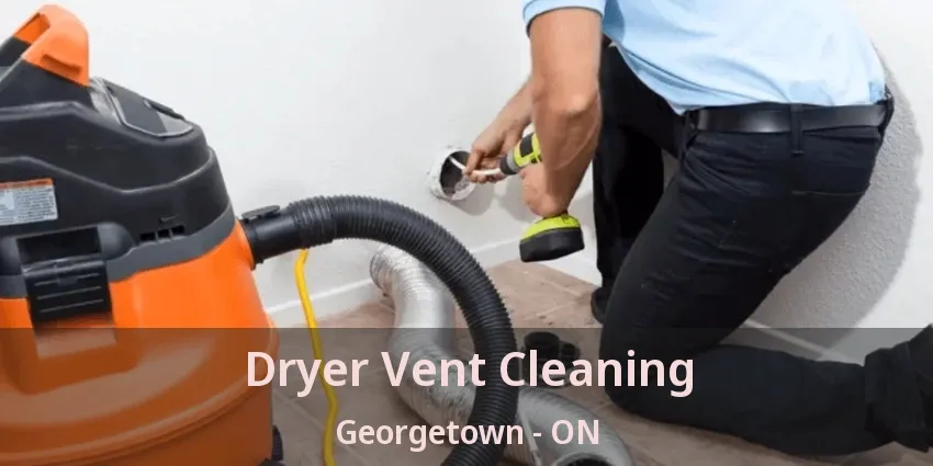 Dryer Vent Cleaning Georgetown - ON
