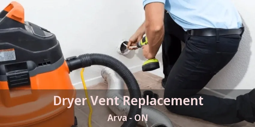 Dryer Vent Replacement Arva - ON Dryer Vent Replacement Arva - ON