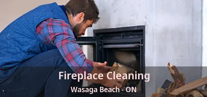 Fireplace Cleaning Wasaga Beach - ON Fireplace Cleaning Wasaga Beach - ON