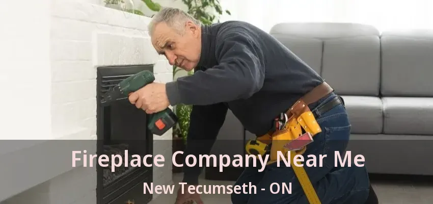 Fireplace Company Near Me New Tecumseth - ON Fireplace Company Near Me New Tecumseth - ON