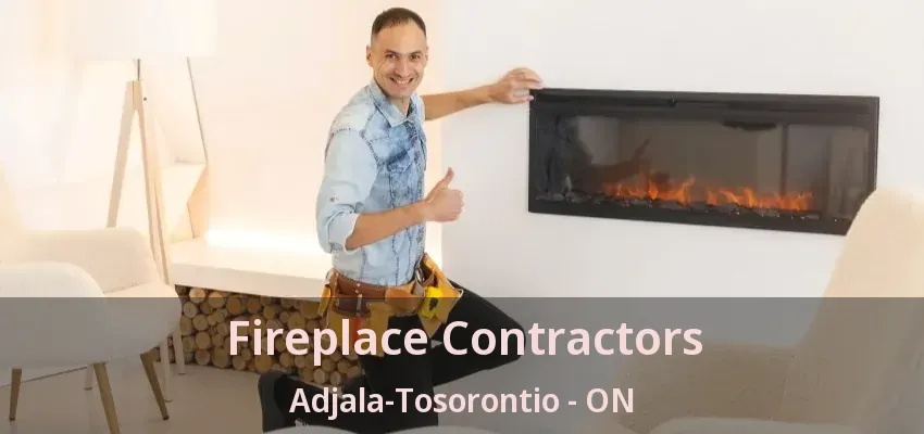 Fireplace Contractors Adjala-Tosorontio - ON