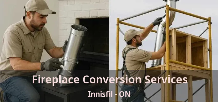 Fireplace Conversion Services Innisfil - ON Fireplace Conversion Services Innisfil - ON