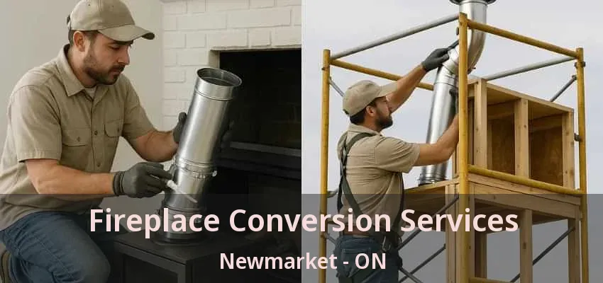 Fireplace Conversion Services Newmarket - ON