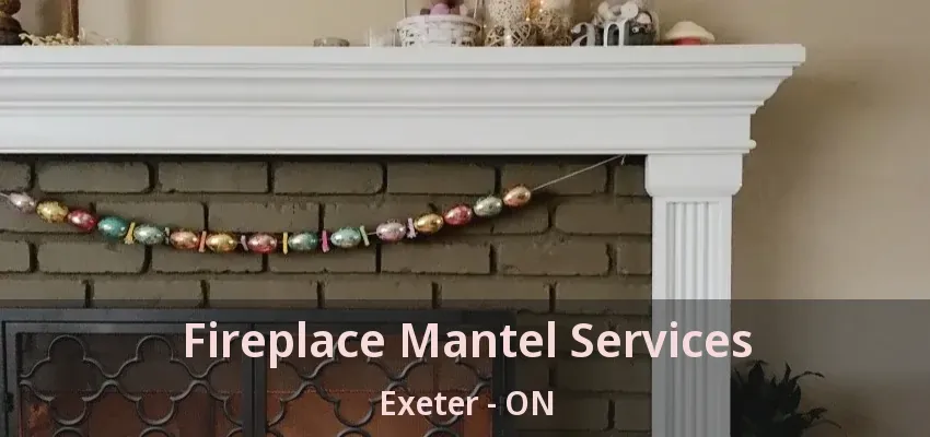 Fireplace Mantel Services Exeter - ON