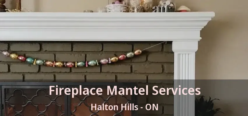 Fireplace Mantel Services Halton Hills - ON Fireplace Mantel Services Halton Hills - ON
