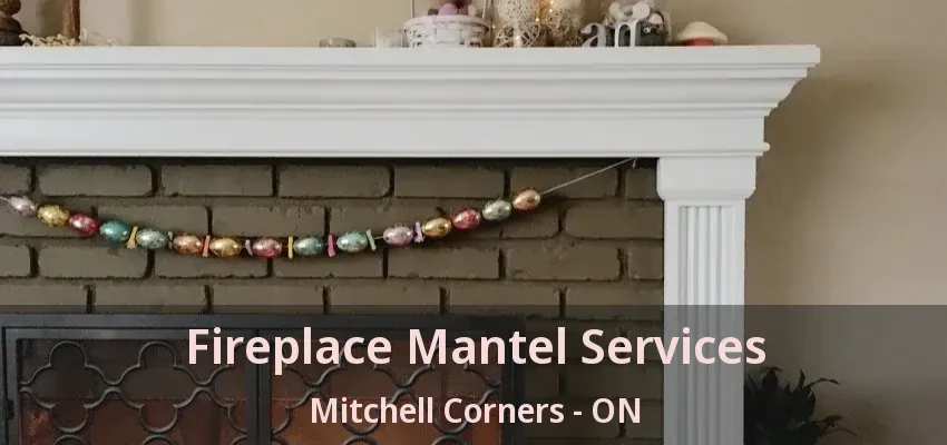 Fireplace Mantel Services Mitchell Corners - ON Fireplace Mantel Services Mitchell Corners - ON