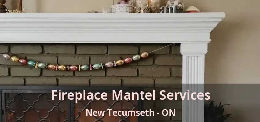 Fireplace Mantel Services New Tecumseth - ON Fireplace Mantel Services New Tecumseth - ON