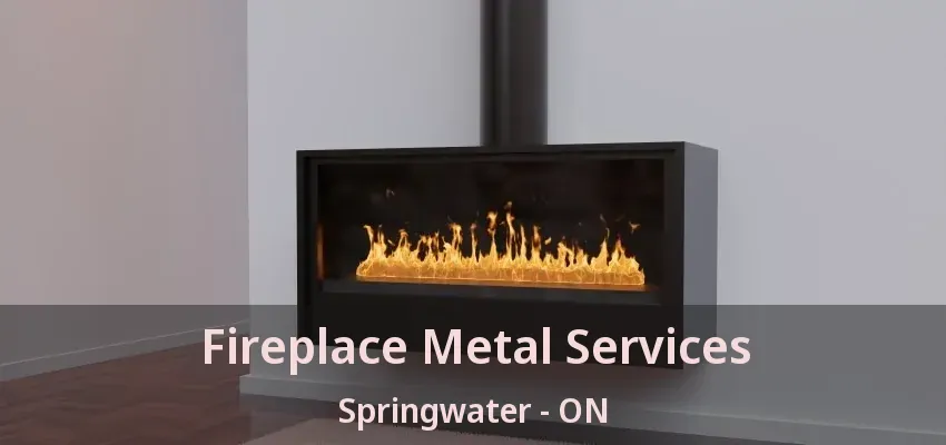 Fireplace Metal Services Springwater - ON Fireplace Metal Services Springwater - ON