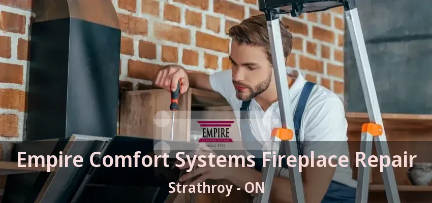 Empire Comfort Systems Fireplace Repair Strathroy - ON Empire Comfort Systems Fireplace Repair Strathroy - ON