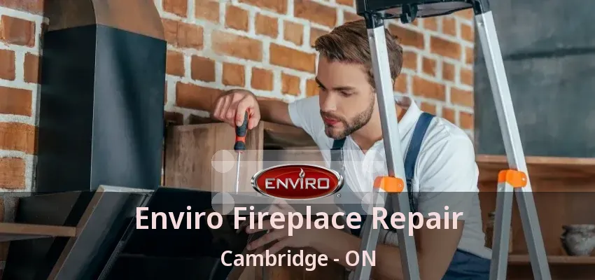Enviro Fireplace Repair Cambridge - ON Enviro Fireplace Repair Cambridge - ON