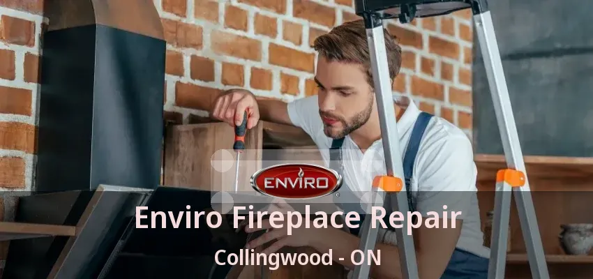 Enviro Fireplace Repair Collingwood - ON Enviro Fireplace Repair Collingwood - ON