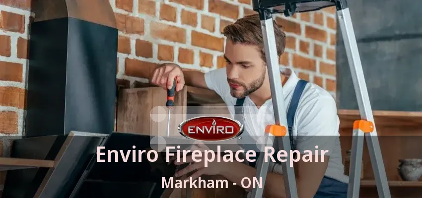 Enviro Fireplace Repair Markham - ON Enviro Fireplace Repair Markham - ON