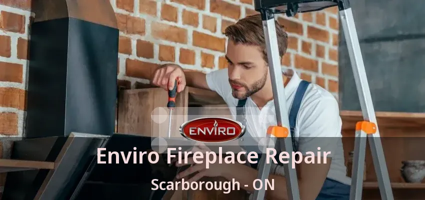Enviro Fireplace Repair Scarborough - ON Enviro Fireplace Repair Scarborough - ON