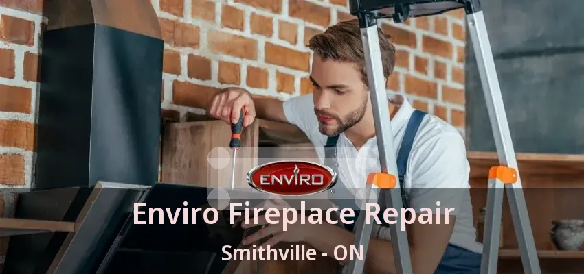 Enviro Fireplace Repair Smithville - ON Enviro Fireplace Repair Smithville - ON