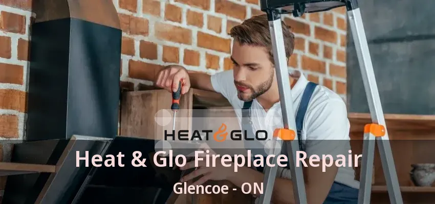 Heat & Glo Fireplace Repair Glencoe - ON Heat & Glo Fireplace Repair Glencoe - ON