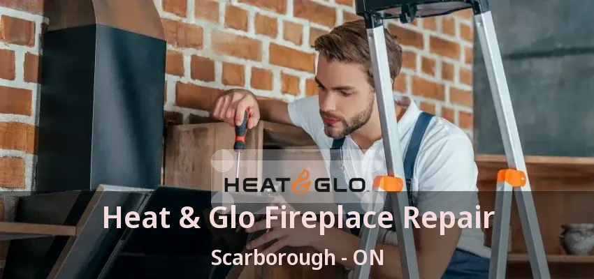 Heat & Glo Fireplace Repair Scarborough - ON Heat & Glo Fireplace Repair Scarborough - ON
