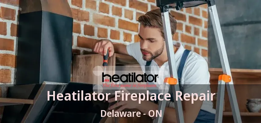 Heatilator Fireplace Repair Delaware - ON Heatilator Fireplace Repair Delaware - ON