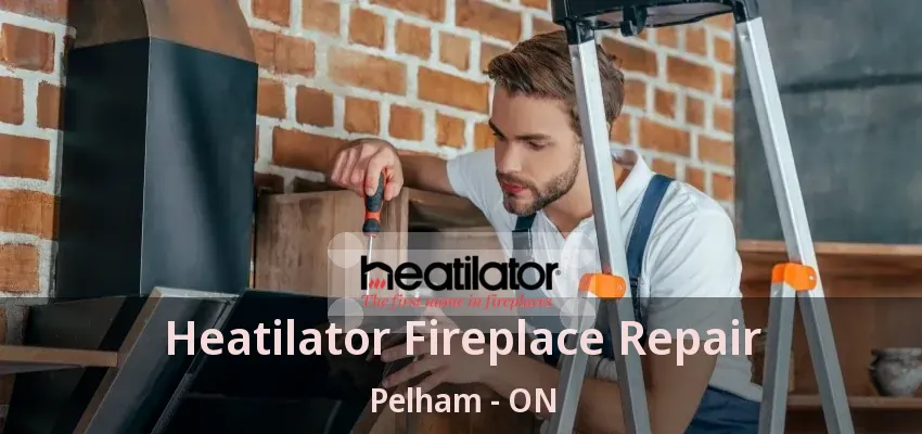 Heatilator Fireplace Repair Pelham - ON
