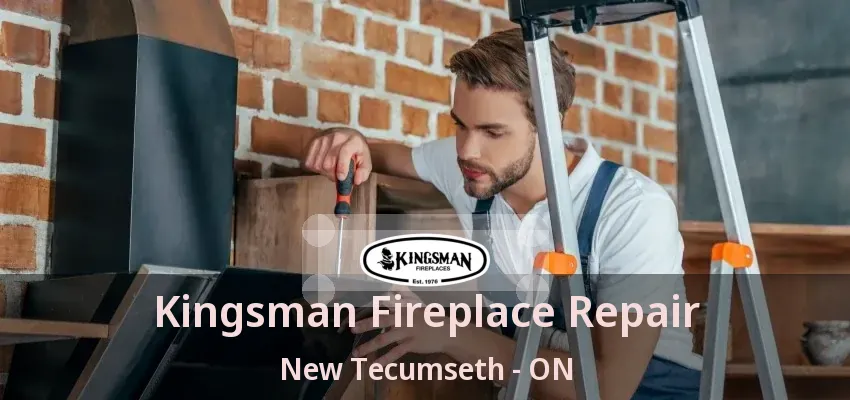 Kingsman Fireplace Repair New Tecumseth - ON Kingsman Fireplace Repair New Tecumseth - ON
