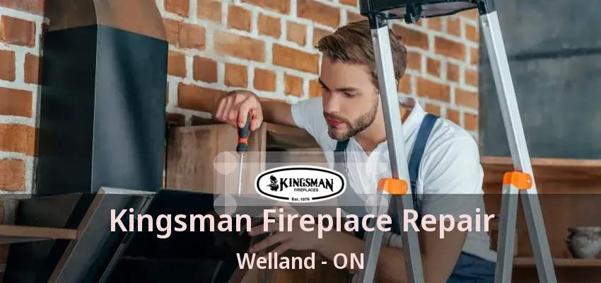 Kingsman Fireplace Repair Welland - ON Kingsman Fireplace Repair Welland - ON