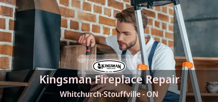 Kingsman Fireplace Repair Whitchurch-Stouffville - ON Kingsman Fireplace Repair Whitchurch-Stouffville - ON