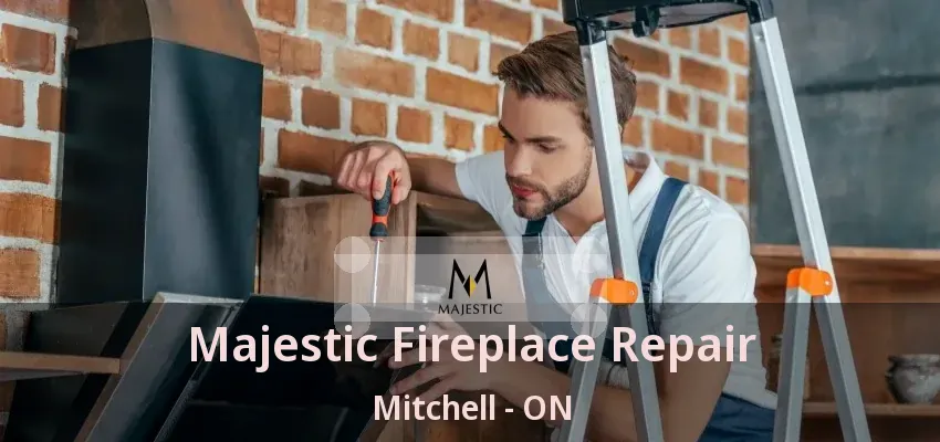 Majestic Fireplace Repair Mitchell - ON Majestic Fireplace Repair Mitchell - ON