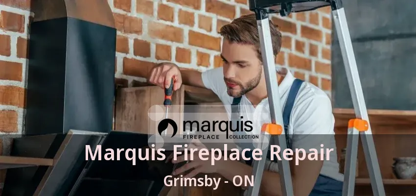 Marquis Fireplace Repair Grimsby - ON Marquis Fireplace Repair Grimsby - ON