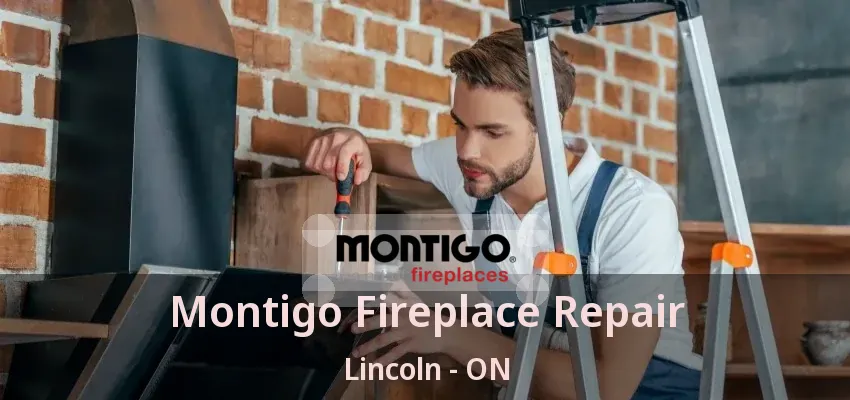 Montigo Fireplace Repair Lincoln - ON
