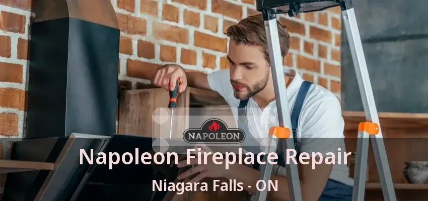 Napoleon Fireplace Repair Niagara Falls - ON Napoleon Fireplace Repair Niagara Falls - ON