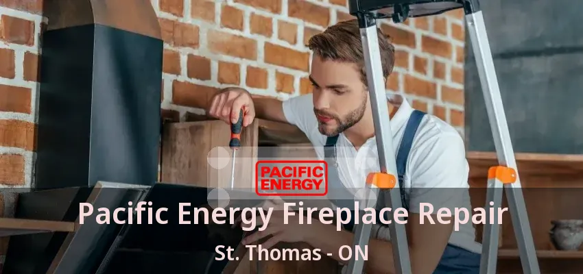 Pacific Energy Fireplace Repair St. Thomas - ON Pacific Energy Fireplace Repair St. Thomas - ON