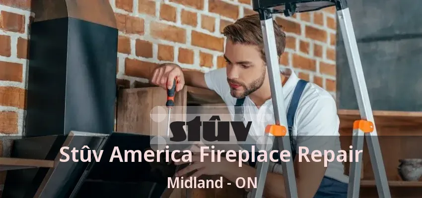 Stûv America Fireplace Repair Midland - ON Stûv America Fireplace Repair Midland - ON