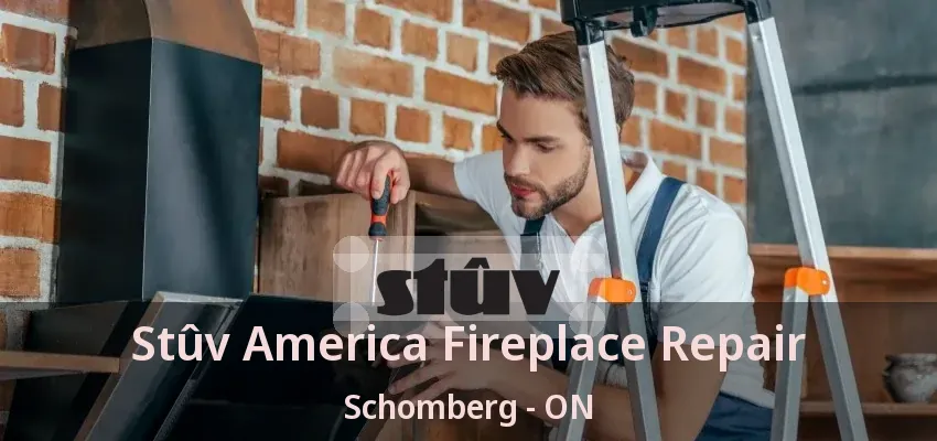 Stûv America Fireplace Repair Schomberg - ON Stûv America Fireplace Repair Schomberg - ON