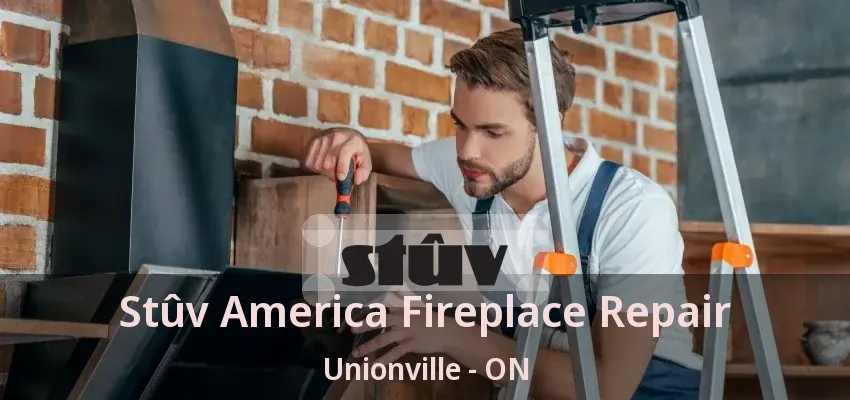Stûv America Fireplace Repair Unionville - ON