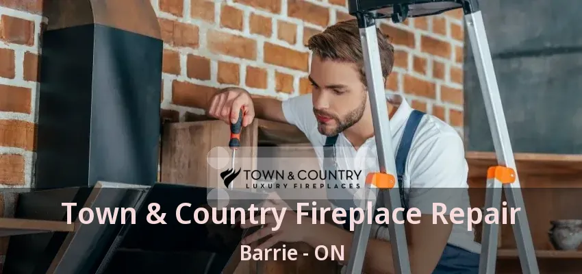 Town & Country Fireplace Repair Barrie - ON Town & Country Fireplace Repair Barrie - ON