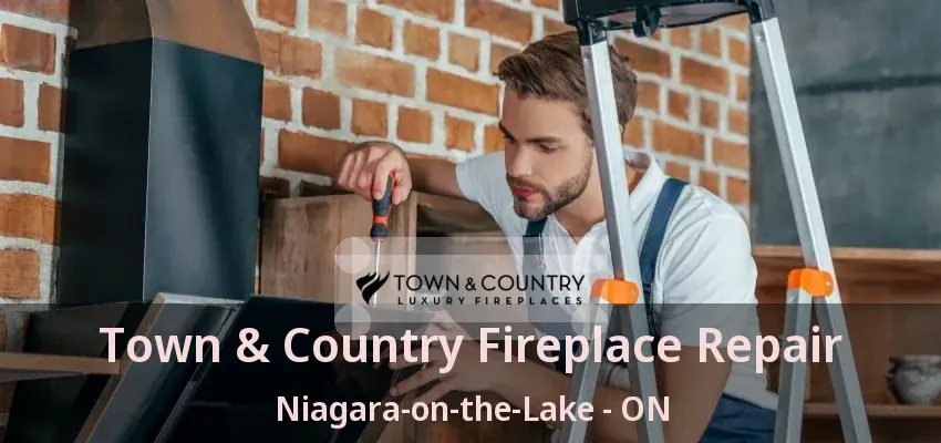 Town & Country Fireplace Repair Niagara-on-the-Lake - ON Town & Country Fireplace Repair Niagara-on-the-Lake - ON